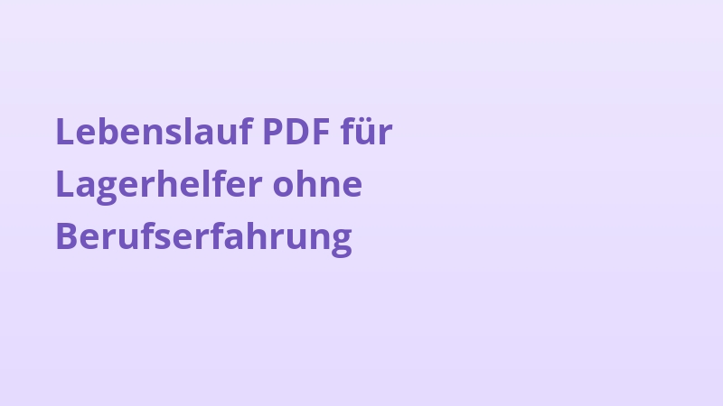 Lebenslauf PDF für Lagerhelfer ohne Berufserfahrung