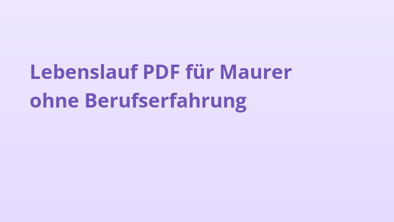 Lebenslauf PDF für Maurer ohne Berufserfahrung