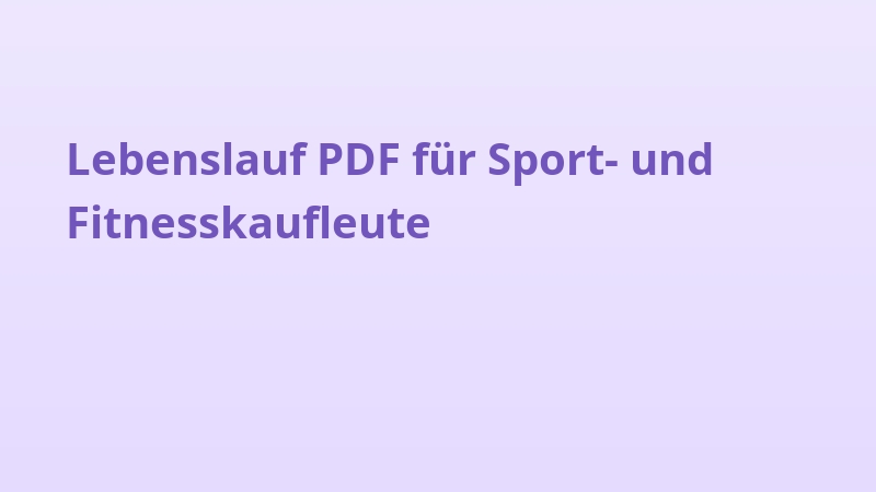 Lebenslauf PDF für Sport- und Fitnesskaufleute