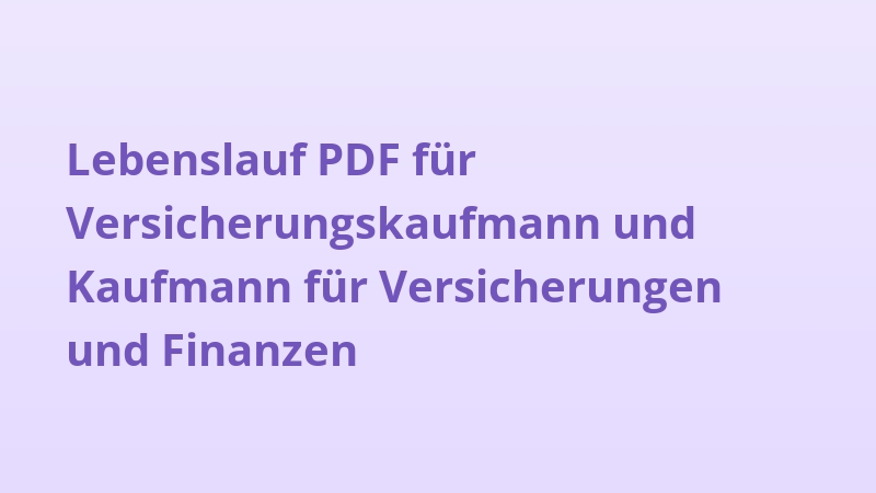 Lebenslauf PDF für Versicherungskaufmann und Kaufmann für Versicherungen und Finanzen