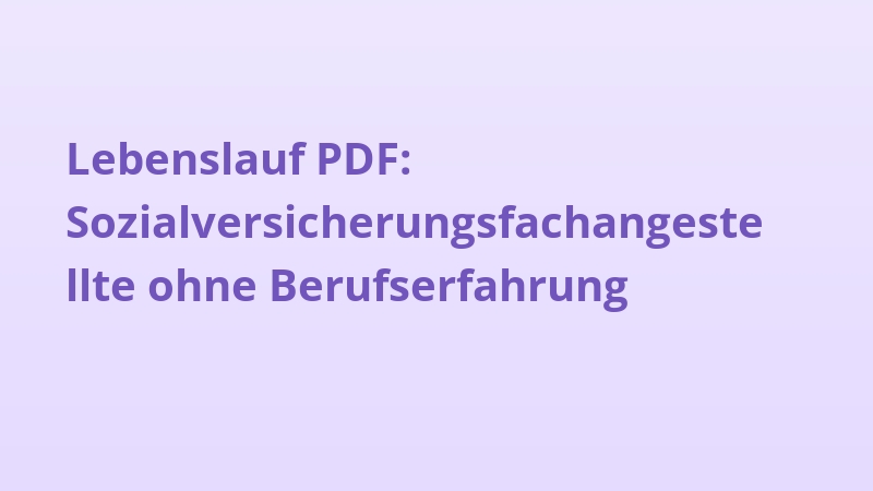 Lebenslauf PDF: Sozialversicherungsfachangestellte ohne Berufserfahrung