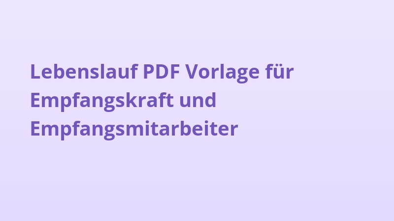 Lebenslauf PDF Vorlage für Empfangskraft und Empfangsmitarbeiter