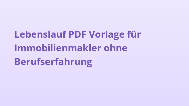 Lebenslauf PDF Vorlage für Immobilienmakler ohne Berufserfahrung