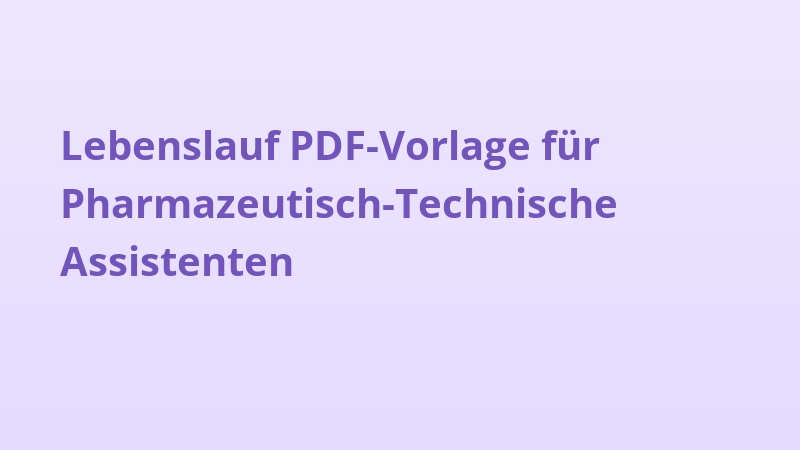 Lebenslauf PDF-Vorlage für Pharmazeutisch-Technische Assistenten