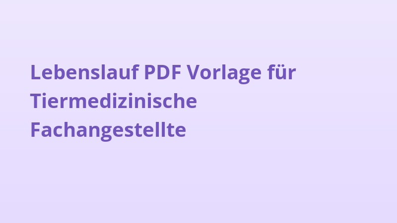 Lebenslauf PDF Vorlage für Tiermedizinische Fachangestellte