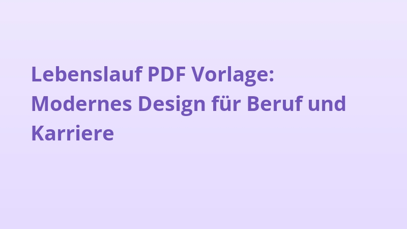 Lebenslauf PDF Vorlage: Modernes Design für Beruf und Karriere