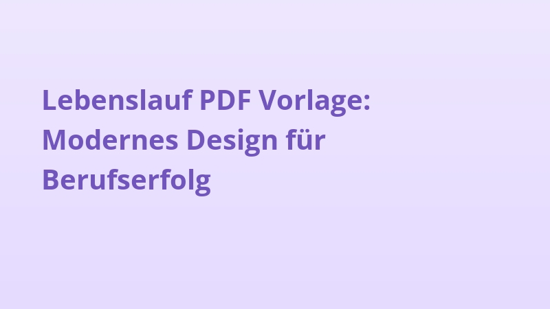 Lebenslauf PDF Vorlage: Modernes Design für Berufserfolg