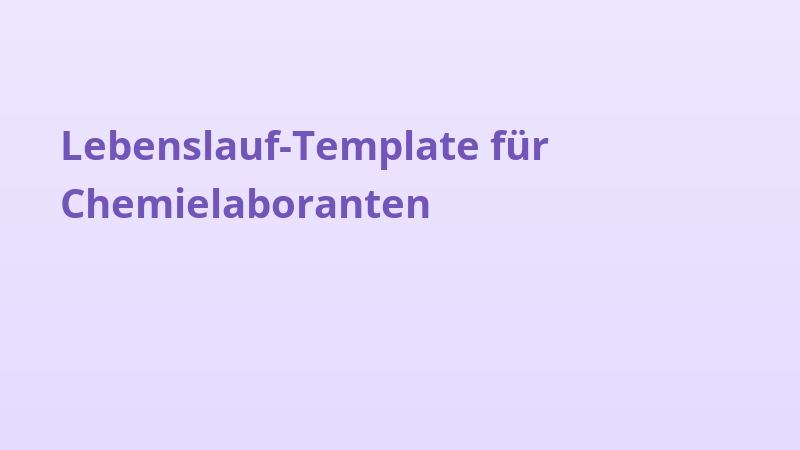 Lebenslauf-Template für Chemielaboranten