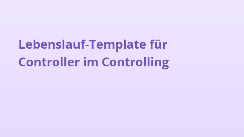 Lebenslauf-Template für Controller im Controlling