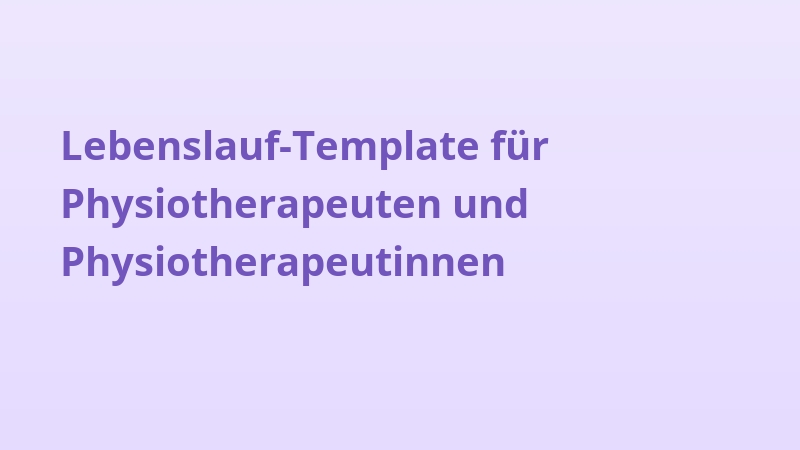 Lebenslauf-Template für Physiotherapeuten und Physiotherapeutinnen