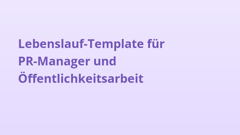 Lebenslauf-Template für PR-Manager und Öffentlichkeitsarbeit