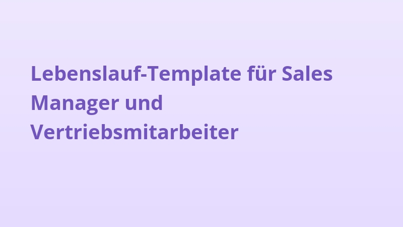 Lebenslauf-Template für Sales Manager und Vertriebsmitarbeiter