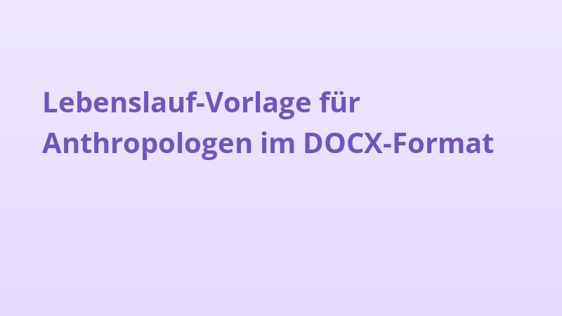 Lebenslauf-Vorlage für Anthropologen im DOCX-Format