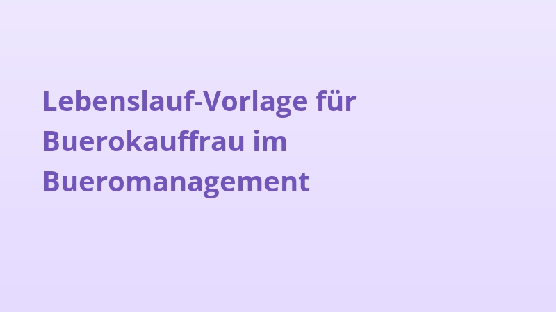 Lebenslauf-Vorlage für Buerokauffrau im Bueromanagement