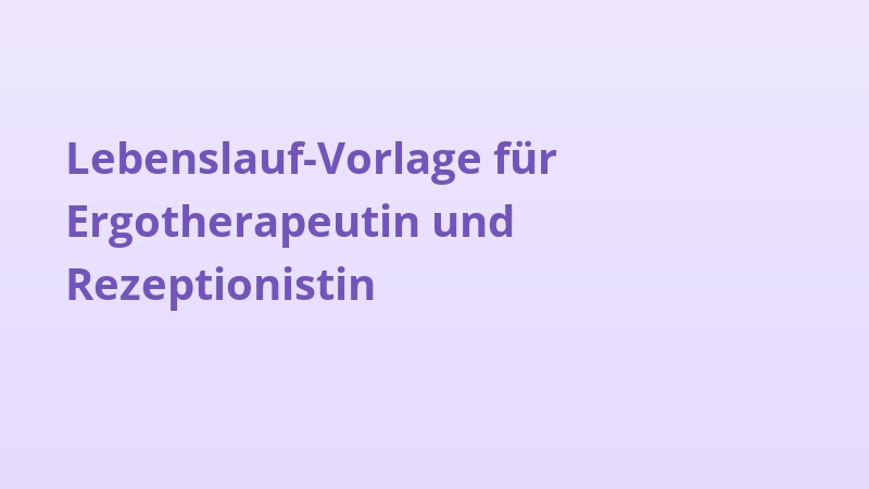 Lebenslauf-Vorlage für Ergotherapeutin und Rezeptionistin