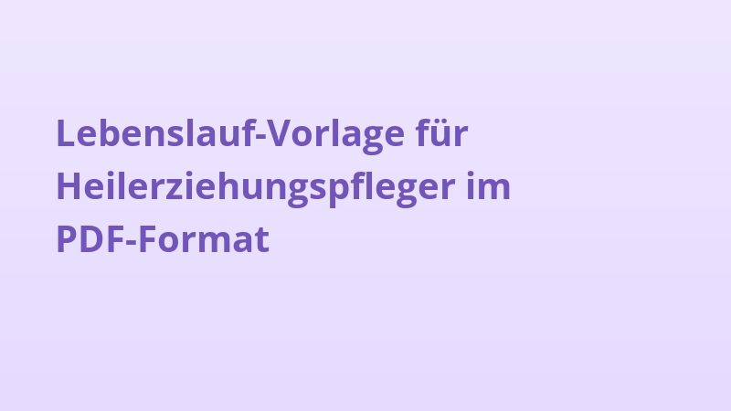 Lebenslauf-Vorlage für Heilerziehungspfleger im PDF-Format
