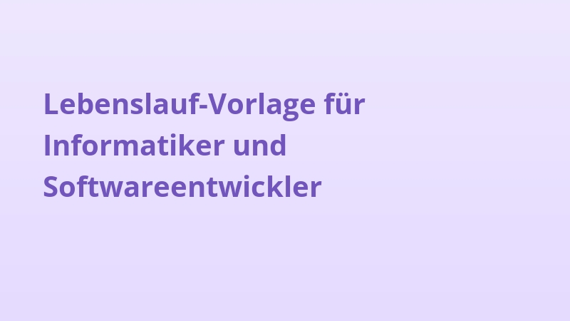 Lebenslauf-Vorlage für Informatiker und Softwareentwickler