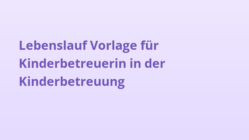 Lebenslauf Vorlage für Kinderbetreuerin in der Kinderbetreuung