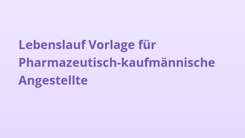 Lebenslauf Vorlage für Pharmazeutisch-kaufmännische Angestellte
