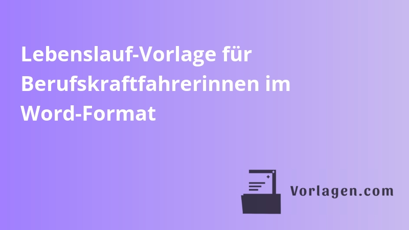 Lebenslauf-Vorlage für Berufskraftfahrerinnen im Word-Format