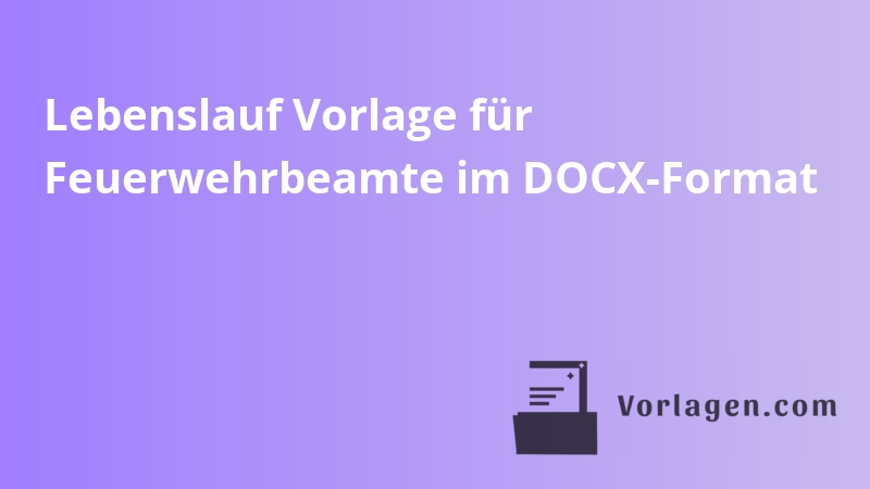 Lebenslauf Vorlage für Feuerwehrbeamte im DOCX-Format