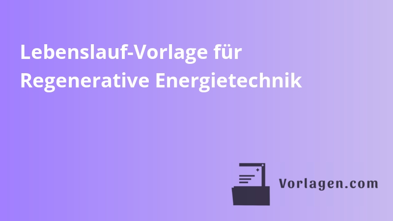 Lebenslauf-Vorlage für Regenerative Energietechnik