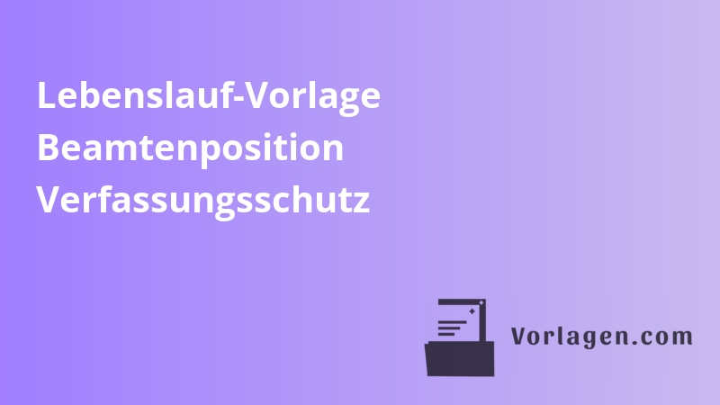 Lebenslauf-Vorlage Beamtenposition Verfassungsschutz