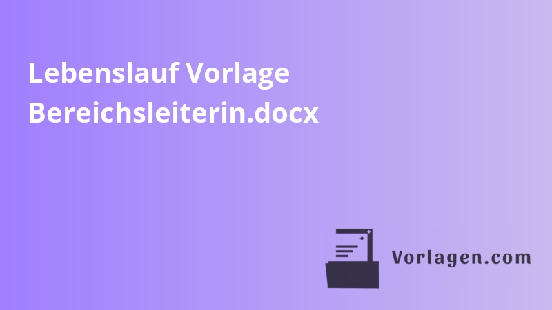 Lebenslauf Vorlage Bereichsleiterin.docx