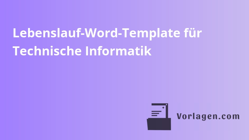 Lebenslauf-Word-Template für Technische Informatik