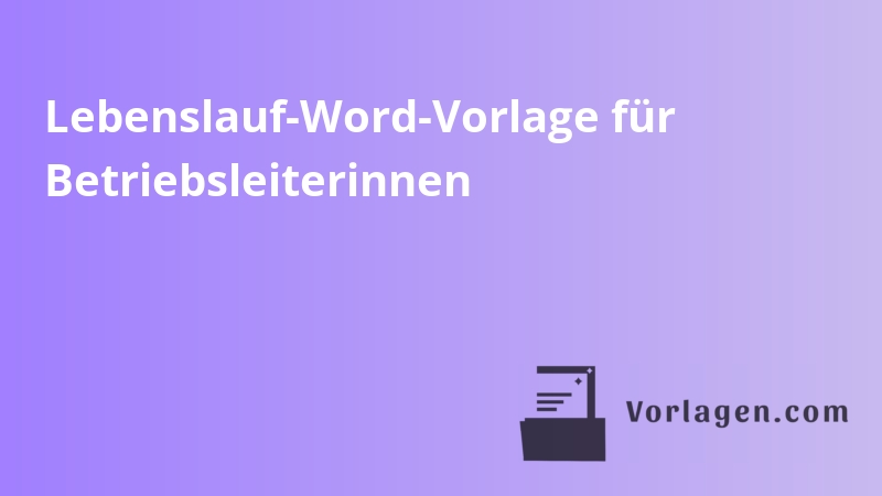 Lebenslauf-Word-Vorlage für Betriebsleiterinnen