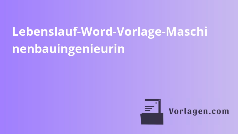 Lebenslauf-Word-Vorlage-Maschi nenbauingenieurin