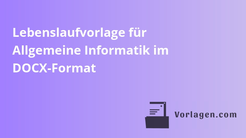 Lebenslaufvorlage für Allgemeine Informatik im DOCX-Format