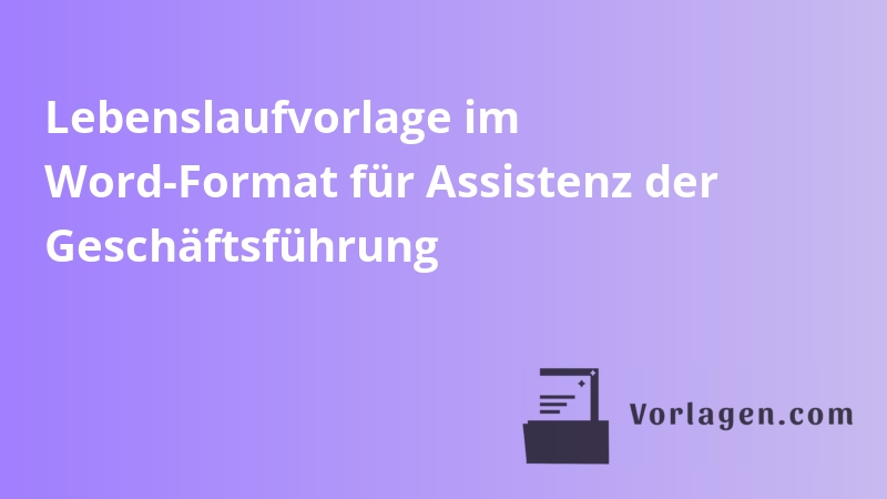 Lebenslaufvorlage im Word-Format für Assistenz der Geschäftsführung