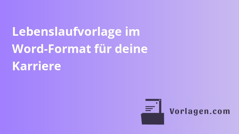 Lebenslaufvorlage im Word-Format für deine Karriere