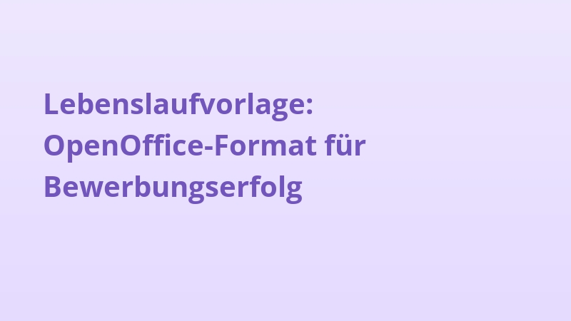 Lebenslaufvorlage: OpenOffice-Format für Bewerbungserfolg
