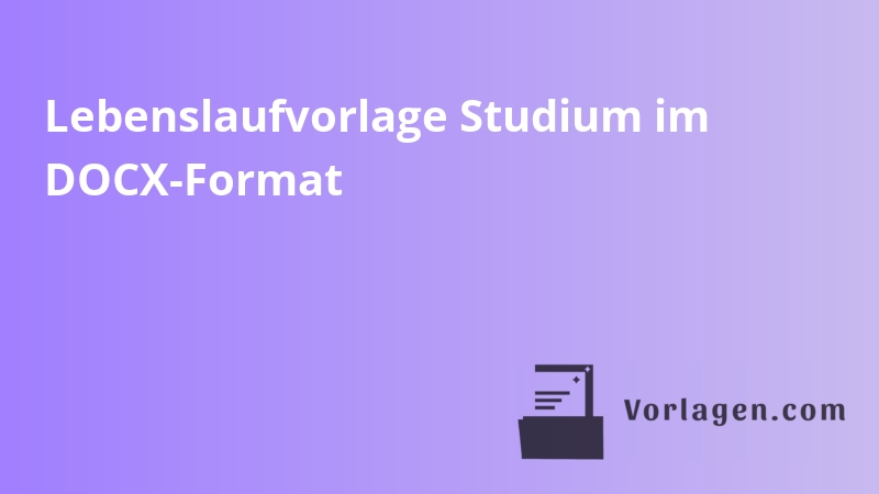 Lebenslaufvorlage Studium im DOCX-Format