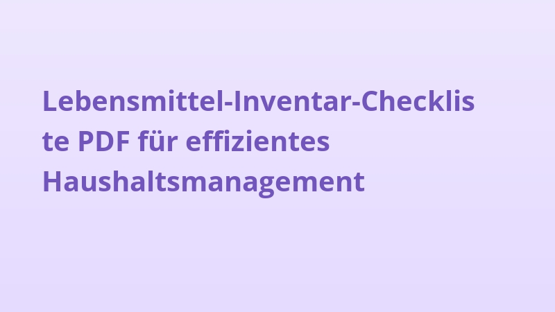 Lebensmittel-Inventar-Checkliste PDF für effizientes Haushaltsmanagement