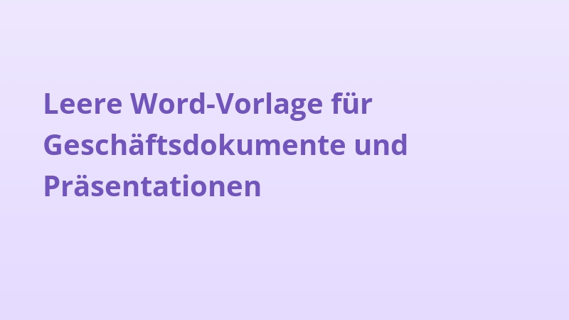 Leere Word-Vorlage für Geschäftsdokumente und Präsentationen