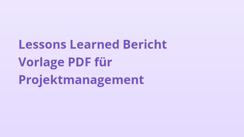 Lessons Learned Bericht Vorlage PDF für Projektmanagement