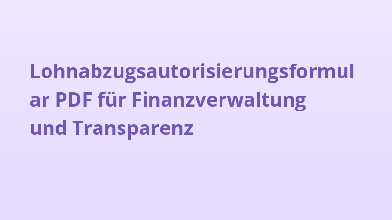 Lohnabzugsautorisierungsformular PDF für Finanzverwaltung und Transparenz