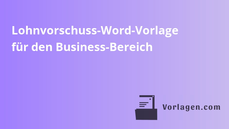 Lohnvorschuss-Word-Vorlage für den Business-Bereich