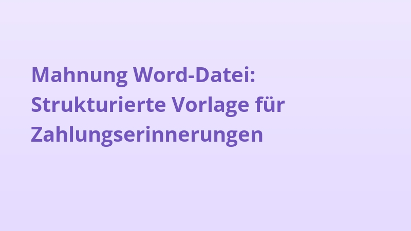 Mahnung Word-Datei: Strukturierte Vorlage für Zahlungserinnerungen