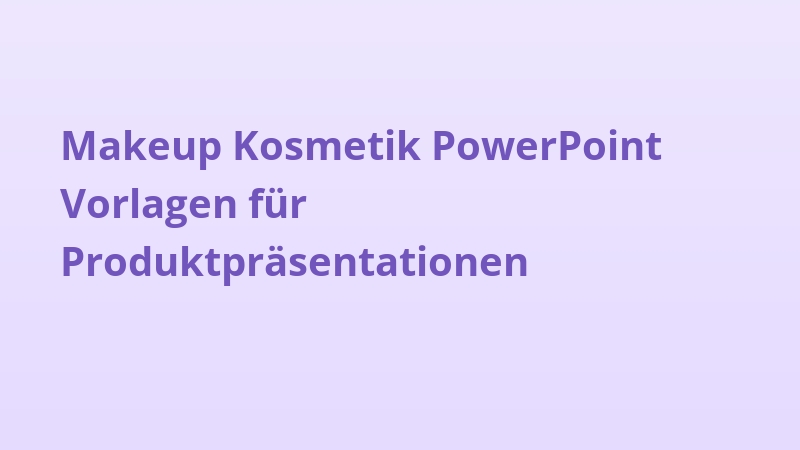 Makeup Kosmetik PowerPoint Vorlagen für Produktpräsentationen