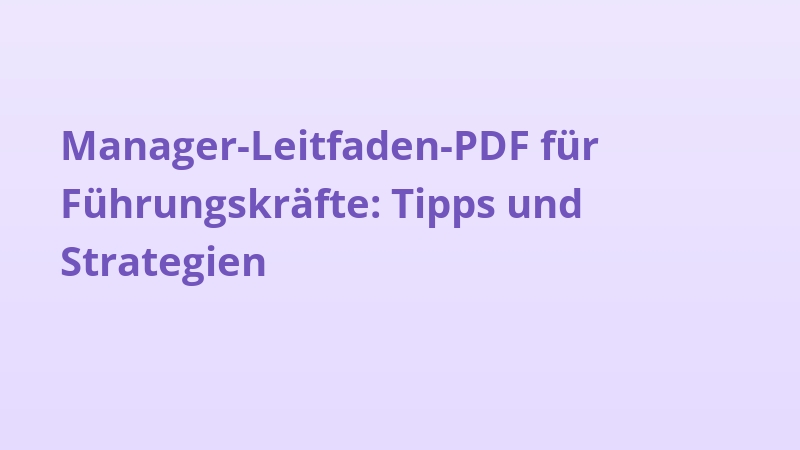 Manager-Leitfaden-PDF für Führungskräfte: Tipps und Strategien