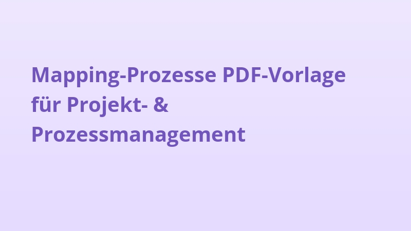 Mapping-Prozesse PDF-Vorlage für Projekt- & Prozessmanagement