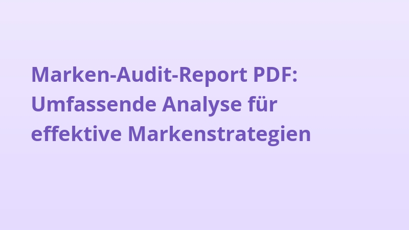 Marken-Audit-Report PDF: Umfassende Analyse für effektive Markenstrategien