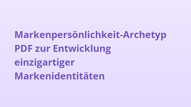 Markenpersönlichkeit-Archetyp PDF zur Entwicklung einzigartiger Markenidentitäten