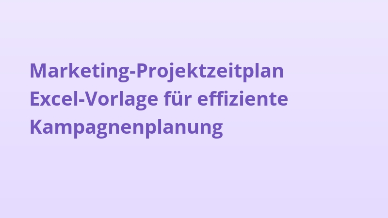 Marketing-Projektzeitplan Excel-Vorlage für effiziente Kampagnenplanung