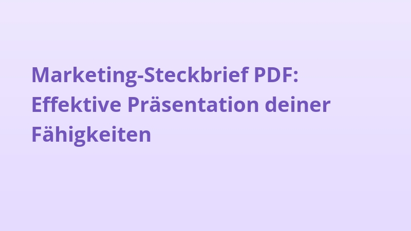 Marketing-Steckbrief PDF: Effektive Präsentation deiner Fähigkeiten