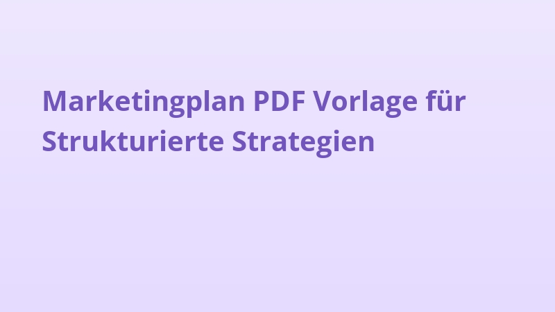 Marketingplan PDF Vorlage für Strukturierte Strategien